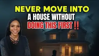 🚨 DON'T MOVE INTO THAT NEW HOUSE UNTIL YOU DO THESE 5 SPIRITUAL THINGS!