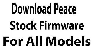 Download Peace Stock Firmware For All Models