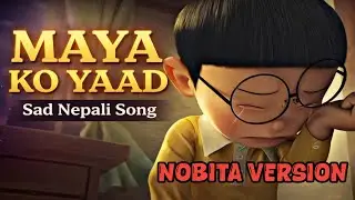 Maya Ko Yaad 😭 Sad Nepali Love Song | Nobita Version