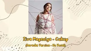 Ziva Magnolya - Cukup (Karaoke Version - No Vocal)