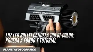 Luz led Rollei Candela 100 bi-color: prueba a fondo y tutorial