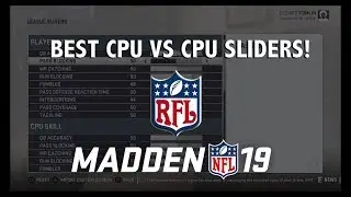 Madden NFL 19 - Best CPU vs CPU Gameplay Sliders! (Over 50+ games of testing & Realistic Outcomes)