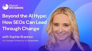 Beyond the AI Hype: How SEOs Can Lead Through Change | Sophie Brannon