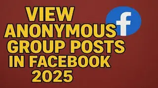 Как просматривать анонимные публикации в группах Facebook (2025)