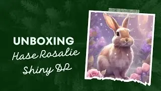 Unboxing „Hase Rosalie“ von Shiny DP
