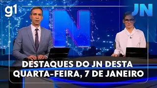 Jornal Nacional: veja os destaques do Jn desta quarta-feira, 7 de janeiro