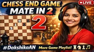 Chess END GAME, Mate in #2, #DakshikaAN​ is live #2 GAME  Live