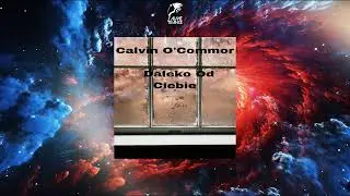 Calvin O'Commor - Daleko Od Ciebie (Extended Mix)