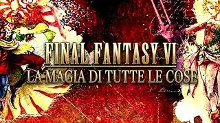 Final Fantasy VI: Ep 6 | La magia di tutte le cose | Gameplay ITA