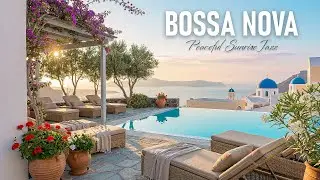 Peaceful Sunrise Jazz 🌅 Relaxing Nature Bossa Nova for Healing & Stress Relief