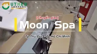 [Chuyển giao] - Moon Spa | HCM - Thủ Đức #Setup #Ban_giao #Huong_dan