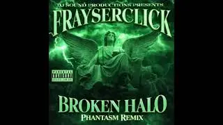Broken Halo (Phantasm Remix) - Frayser Click