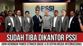 SUDAH TIBA DIKANTOR PSSI‼️JOHN HERDMAN PAMER STRIKER GRADE A DIDEPAN MEDIA INTERNASIONAL 