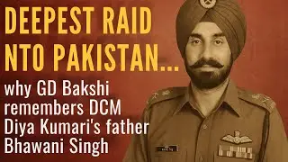 GD Bakshi Remembers Bhawani Singh Deepest Raid into Pakistan | DCM Diya Kumari's Father's Legacy