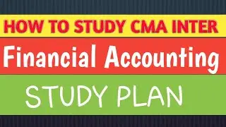 How To Study Financial Accounting CMA INTER GROUP 1
