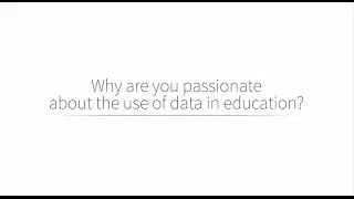 EdPolicy Leaders Online: Why are You Passionate About the Use of Data in Education?