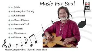 Music For Soul   Audio Jukebox   Instrumental   World Music   Pandit Vishwa Mohan Bhatt