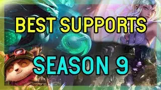 BEST SUPPORTS TO PLAY IN SEASON 9 - LEAGUE OF LEGENDS SUPPORT TIER LIST SEASON 9