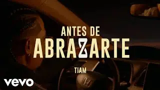 Tiam - Antes de Abrazarte (Visualizer)
