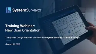 New User Orientation: System Surveyor's Award-Winning Site Survey & Security System Design Platform