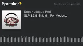 SLP E238 Shield It For Modesty (part 1 of 10)