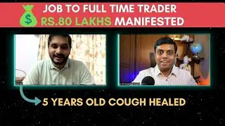 How Arun Manifested Rs.80 Lakhs | Healed 5Yr Old Cough & 6KG Weight Reduced [MUST WATCH]
