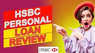 HSBC Personal Loan Review - What Should You Know About Them? (Honest Opinion)