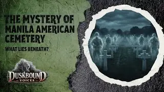 THE MYSTERY OF MANILA AMERICAN CEMETERY: WHAT LIES BENEATH?