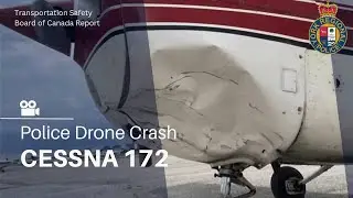 Police Drone Collision With Cessna: Instructor Pilot Speaks - Transportation Safety Board Report