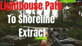 How to Find the Lighthouse Path to Shoreline Extract || Escape From Tarkov 12.12 Guide