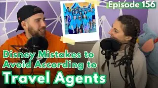 Mistakes to AVOID at Disney World According to Disney Travel Agents! | Spill the D Podcast Ep. 156