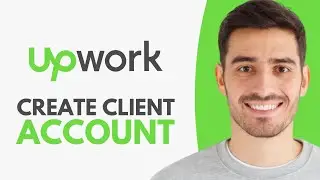 How to Create an UpWork Account As a Client (2026)