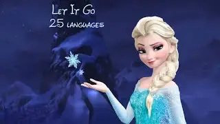 25 versions of Let It Go (multilanguage)