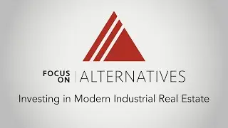 ADISA Video: Investing in Modern Industrial Real Estate