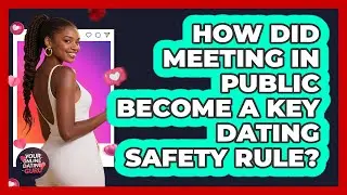 How Did Meeting In Public Become A Key Dating Safety Rule? - Your Online Dating Guru