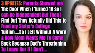 3 UPDATES: Parents Showed me The Door When I Turned 18 so I can be Independent But Then I Find Out..