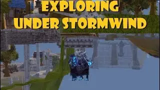 Exploring under Stormwind [BFA]