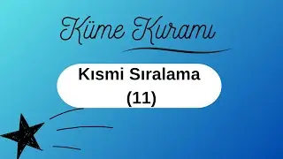 Küme Kuramı: Kısmi Sıralama (11)