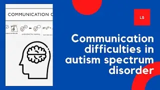Communication difficulties in autism spectrum disorder