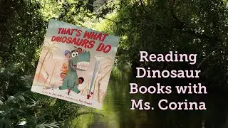 Reading Dinosaur Books with Ms. Corina 025 🦖 That's What Dinosaurs Do by Jory John