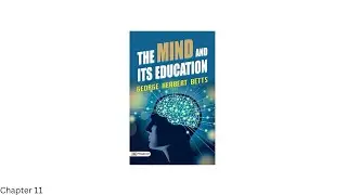 The Mind And Its Education by George Herbert Betts - Audiobook Chapter 11