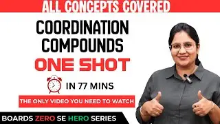 Coordination Compounds Class 12 One Shot | Zero to Hero in 77 Mins