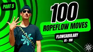 100 ROPE FLOW Moves | FLOWCABULARY (Pt. 5)