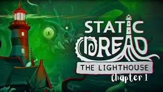 Starting from the beginning...Chapter 1 | Static Dread: The Lighthouse (unedited)