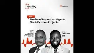 Podcast: Stories of Impact on the Nigeria Electrification Project - Emeka and Abba Aliyu