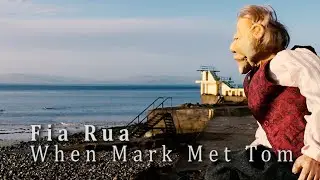 Fia Rua: When Mark Met Tom.