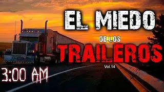 Historias de TRAILEROS - Perseguido por el DIABLO | La Dura Vida de un CAMIONERO extrañas criaturas