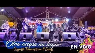 Otra Ocupa mi Lugar / Orquesta Tropicalisima feat Sanyi en Vivo HD