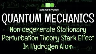 Quantum Mechanics - Non degenerate Stationary Perturbation Theory : Stark Effect In Hydrogen Atom