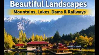 Pakistan&rsquo;s Beautiful Landscapes | Mountains, Lakes, Dams & Railways